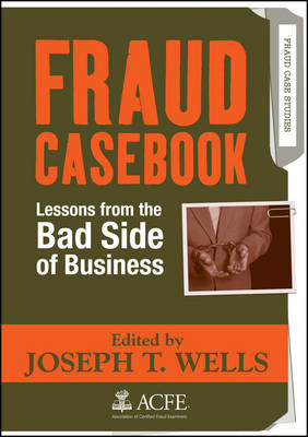 Fraud Casebook: Lessons from the Bad Side of Business