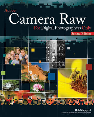 Adobe Camera Raw for Digital Photographers Only 2nd edition
