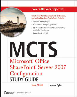MCTS - Microsoft Office SharePoint Server 2007 Configuration Study Guide: Exam 70-630