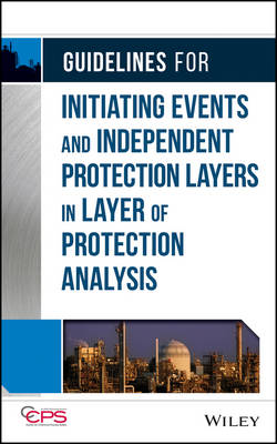 Guidelines for Initiating Events and Independent Protection Layers in Layer   of Protection Analysis