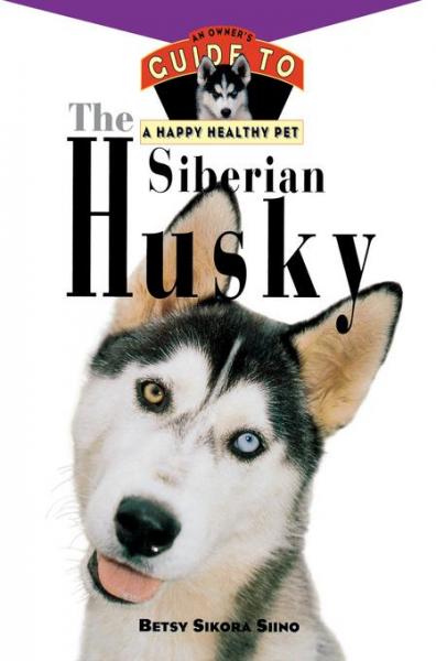 Siberian Husky: An Owner's Guide to a Happy Healthy Pet