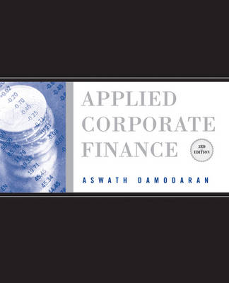 Applied Corporate Finance: A User's Manual 3rd Revised edition