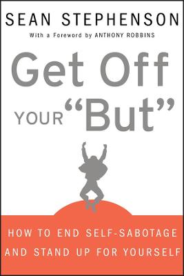 Get Off Your But: How to End Self-Sabotage and Stand Up for Yourself
