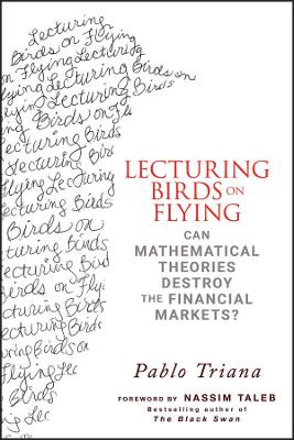 Lecturing Birds on Flying: Can Mathematical Theories Destroy the Financial Markets?