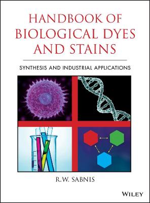 Handbook of Biological Dyes and Stains - Synthesis  and Industrial   Applications: Synthesis and Industrial Applications