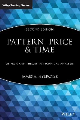 Pattern, Price and Time - Using Gann Theory in Technical Analysis: Using Gann Theory in Technical Analysis 2nd Edition