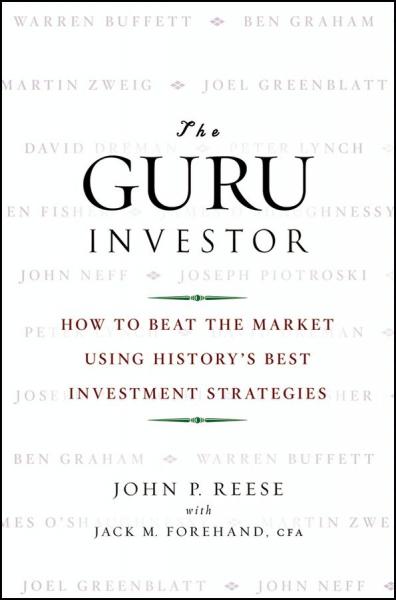Guru Investor: How to Beat the Market Using History's Best Investment Strategies