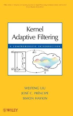 Kernel Adaptive Filtering - A Comprehensive Introduction: A Comprehensive Introduction