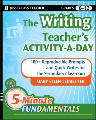 Writing Teacher's Activity-a-Day: 180 Reproducible Prompts and Quick-Writes for the Secondary Classroom