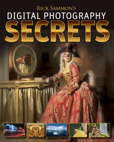 Rick Sammon's Digital Photography Secrets