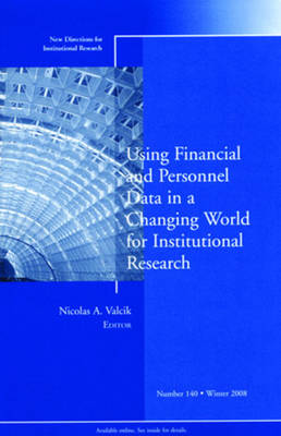 Using Financial and Personnel Data in a Changing World for Institutional  Research: New Directions for Institutional Research, Number 140