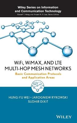 WiFi, WiMAX, and LTE Multi-hop Mesh Networks: Basic Communication Protocols and Application Areas