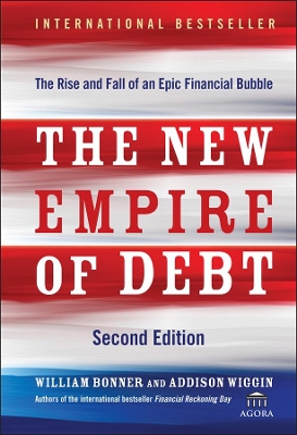 New Empire of Debt: The Rise and Fall of an Epic Financial Bubble 2nd edition