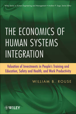 Economics of Human Systems Integration - Valuation of Investments in   People's Training and Education Safety and Health and Work Productivit: Valuation of Investments in People's Training and Education, Safety and   Health, and Work Productivity