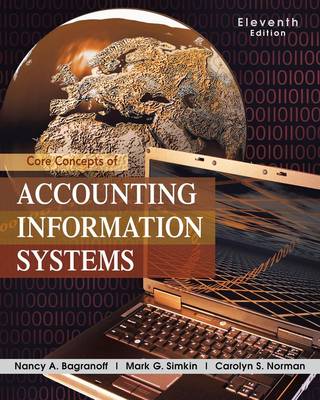 Core Concepts of Accounting Information Systems 11th Revised edition