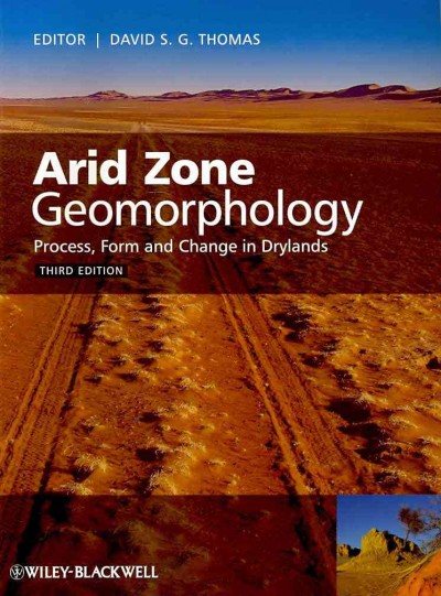 Arid Zone Geomorphology: Process, Form and Change in Drylands 3rd edition