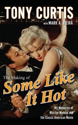 Making of Some Like it Hot: My Memories of Marilyn Monroe and the Classic American Movie