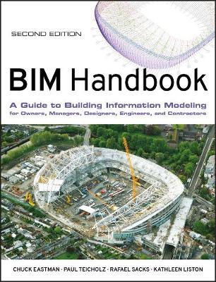 BIM Handbook: A Guide to Building Information Modeling for Owners, Managers, Designers,  Engineers and Contractors 2nd edition