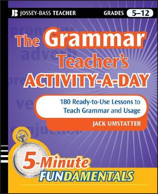 Grammar Teacher's Activity-a-Day: 180 Ready-to-Use Lessons to Teach Grammar  and Usage