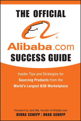 Official Alibaba.com Success Guide: Insider Tips and Strategies for Sourcing Products from the World's Largest B2B Marketplace