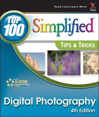 Digital Photography: Top 100 Simplified Tips and Tricks 4th Revised edition