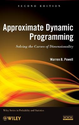 Approximate Dynamic Programming: Solving the Curses of Dimensionality 2nd edition