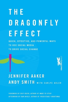 Dragonfly Effect: Quick, Effective, and Powerful Ways To Use Social Media to Drive Social Change