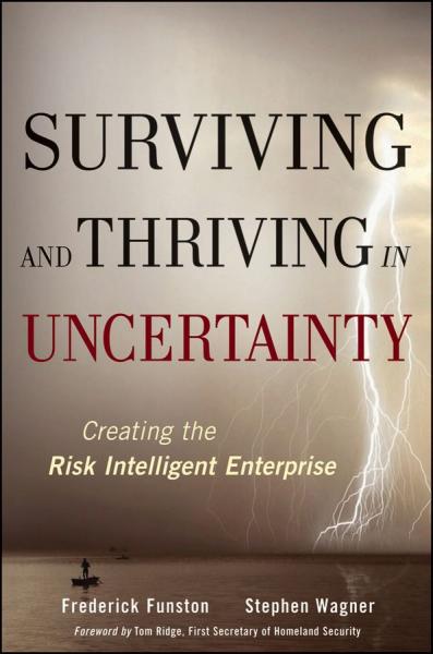 Surviving and Thriving in Uncertainty: Creating The Risk Intelligent Enterprise