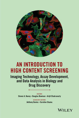 Introduction To High Content Screening: Imaging Technology, Assay Development, and Data Analysis in Biology and Drug  Discovery