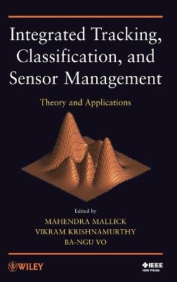 Integrated Tracking, Classification, and Sensor Management: Theory and Applications