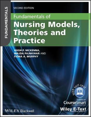 Fundamentals of Nursing Models, Theories and Practice, with Wiley E-Text: with Wiley EText 2nd edition