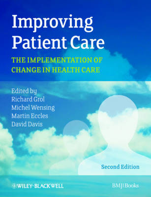 Improving Patient Care: The Implementation of Change in Health Care 2nd edition