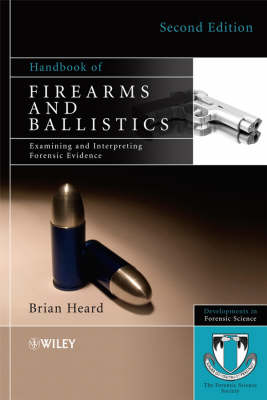 Handbook of Firearms and Ballistics - Examining and Interpreting Forensic   Evidence 2e: Examining and Interpreting Forensic Evidence 2nd Edition