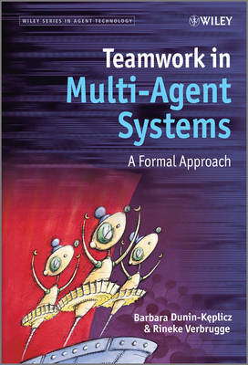 Teamwork in Multi-Agent Systems - A Formal Approach: A Formal Approach