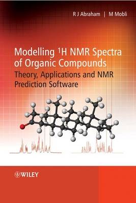 Modelling 1H NMR Spectra of Organic Compounds - Theory Applications and NMR   Prediction Software: Theory, Applications and NMR Prediction Software