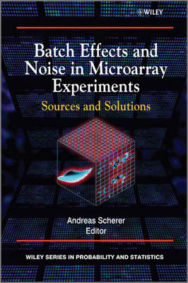 Batch Effects and Noise in Microarray Experiments - Sources and Solutions: Sources and Solutions