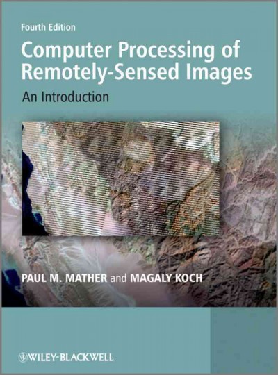 Computer Processing of Remotely-Sensed Images: An Introduction 4th edition