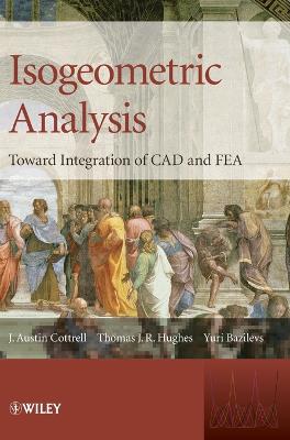 Isogeometric Analysis - Toward Integration of CAD and FEA: Toward Integration of CAD and FEA