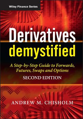 Derivatives Demystified: A Step-by-Step Guide to Forwards, Futures, Swaps and Options 2nd edition
