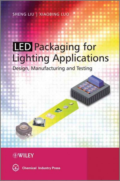 LED Packaging for Lighting Applications: Design, Manufacturing, and Testing