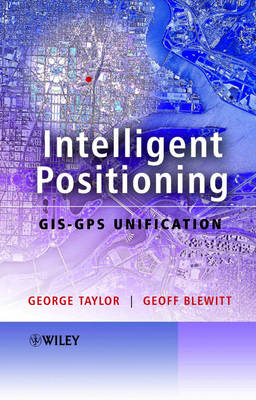 Intelligent Positioning: GIS-GPS Unification