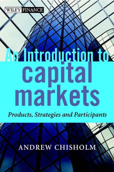 Introduction to Capital Markets: Products, Strategies, Participants