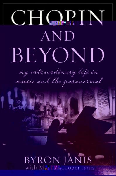 Chopin and Beyond: My Extraordinary Life in Music and the Paranormal