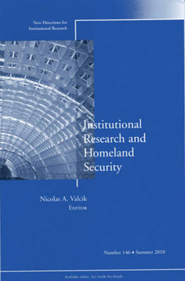 Institutional Research and Homeland Security: New Directions for Institutional Research, Number 146