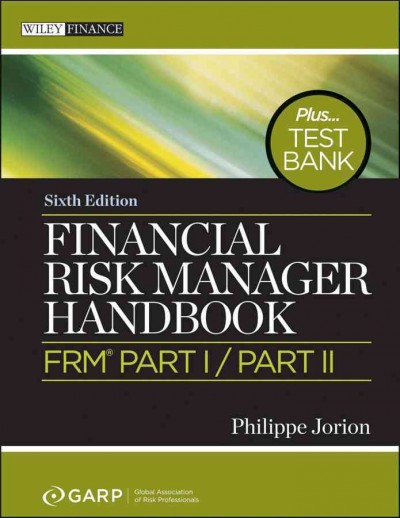 Financial Risk Manager Handbook, plus Test Bank: FRM Part I / Part II 6th edition