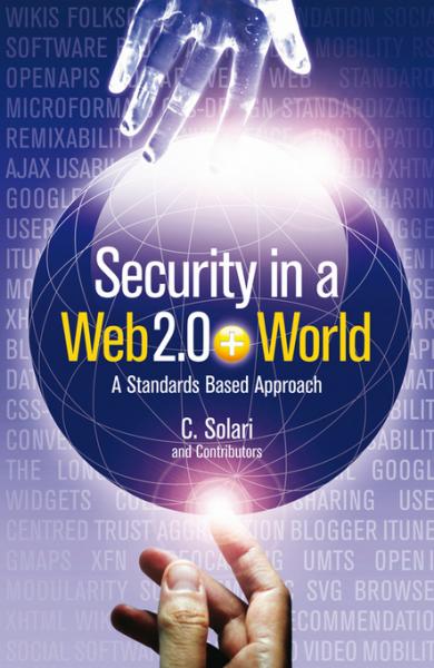 Security in a Web 2.0+ World: A Standards-Based Approach