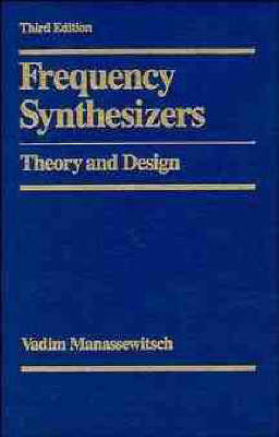Frequency Synthesizers: Theory and Design 3rd Revised edition