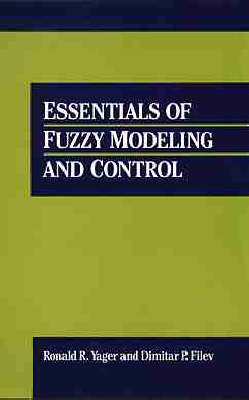 Essentials of Fuzzy Modeling and Control