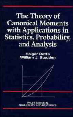 Theory of Canonical Moments with Applications in Statistics, Probability,  and Analysis
