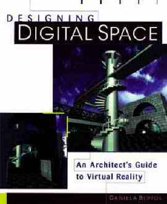 Designing Digital Space: An Architect's Guide to Virtual Reality
